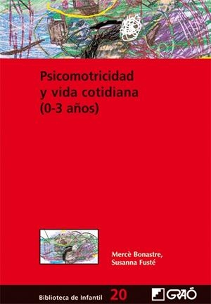 PSICOMOTRICIDAD Y VIDA COTIDIANA(O-3 AÑOS) | 9788478274901 | BONASTRE,MERCE/FUSTE,SUSANA | Libreria Geli - Librería Online de Girona - Comprar libros en catalán y castellano