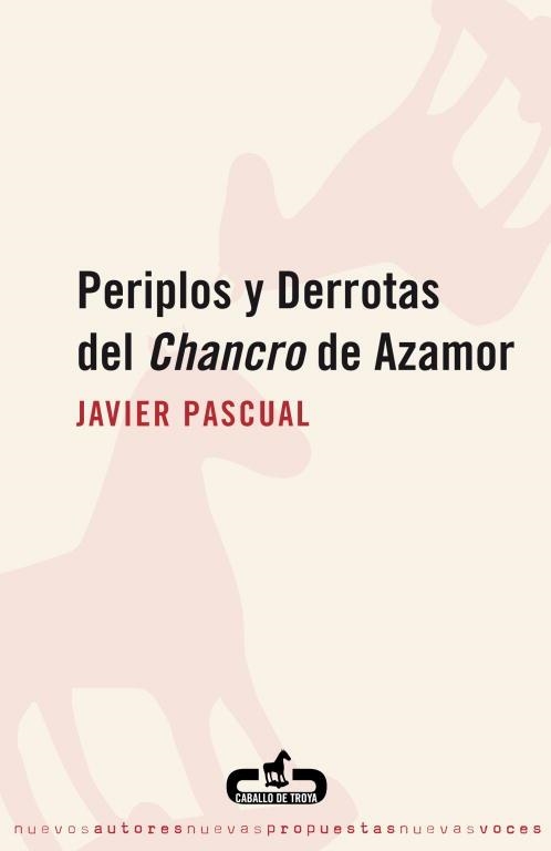 PERIPLOS Y DERROTAS DEL CHANCRO DE AZA | 9788496594111 | PASCUAL,JAVIER | Libreria Geli - Librería Online de Girona - Comprar libros en catalán y castellano