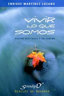VIVIR LO QUE SOMOS. CUATRO ACTITUDES Y UN CAMINO | 9788433021410 | MARTINEZ LOZANO,ENRIQUE | Llibreria Geli - Llibreria Online de Girona - Comprar llibres en català i castellà
