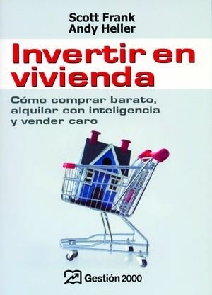 INVERTIR EN VIVIENDA.COMO COMPRAR BARATO,ALQUILAR CON INTELI | 9788496612563 | FRANK,SCOTT/HELLER,ANDY | Libreria Geli - Librería Online de Girona - Comprar libros en catalán y castellano