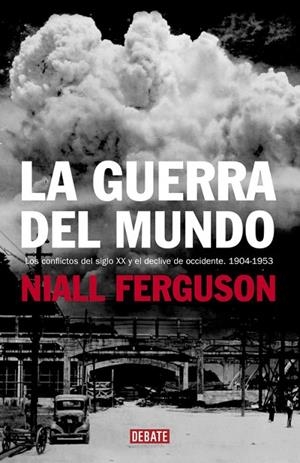 LA GUERRA DEL MUNDO.LOS CONFLICTOS DEL SIGLO XX Y EL DECLIVE | 9788483067185 | FERGUSON,NIALL | Llibreria Geli - Llibreria Online de Girona - Comprar llibres en català i castellà