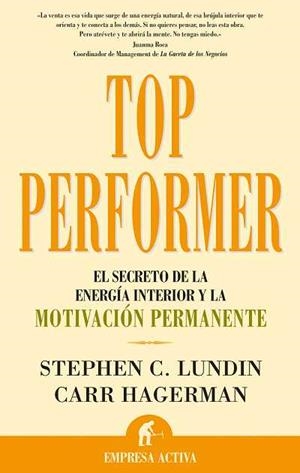 TOP PERFORMER.EL SECRETO DE LA ENERGIA INTERIOR Y LA MOTIVAC | 9788496627215 | LUNDIN,STEPHEN/HAGERMAN,CARR | Llibreria Geli - Llibreria Online de Girona - Comprar llibres en català i castellà