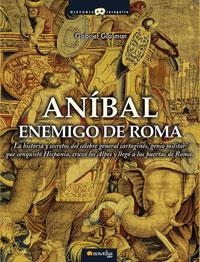 ANIBAL,ENEMIGO DE ROMA.LA HISTORIA Y SECRETOS DEL CELEBRE | 9788497633093 | GLASMAN,GABRIEL | Libreria Geli - Librería Online de Girona - Comprar libros en catalán y castellano