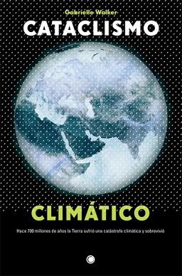 CATACLISMO CLIMATICO | 9788495348333 | WALKER,GABRIELLE | Libreria Geli - Librería Online de Girona - Comprar libros en catalán y castellano