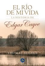 EL RIO DE MI VIDA.LA HISTORIA DE EDGAR CAYCE | 9788495973184 | SUGRUE,THOMAS | Llibreria Geli - Llibreria Online de Girona - Comprar llibres en català i castellà
