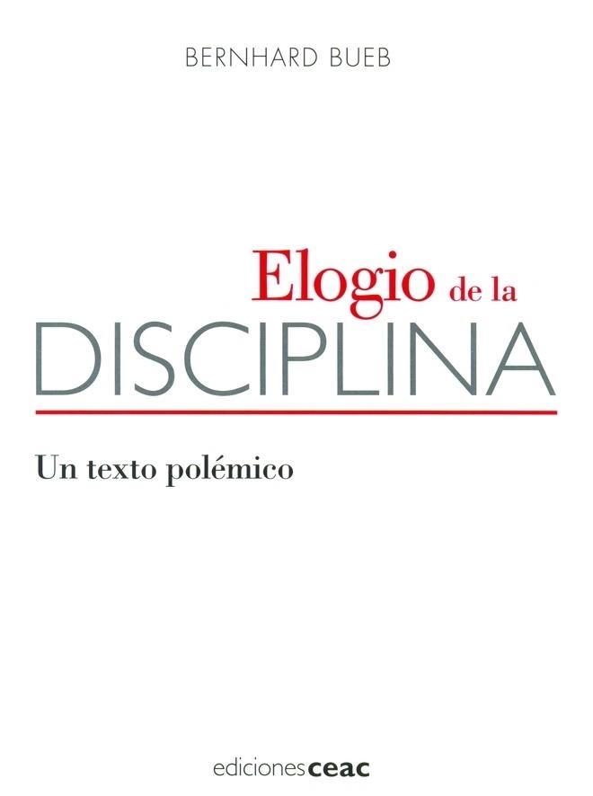 ELOGIO DE LA DISCIPLINA.UN TEXTO POLEMICO | 9788432917967 | BUEB,BERNHARD | Llibreria Geli - Llibreria Online de Girona - Comprar llibres en català i castellà