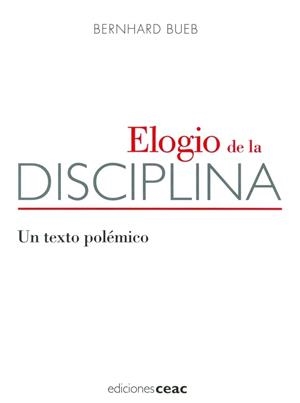 ELOGIO DE LA DISCIPLINA.UN TEXTO POLEMICO | 9788432917967 | BUEB,BERNHARD | Llibreria Geli - Llibreria Online de Girona - Comprar llibres en català i castellà