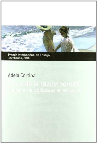 ETICA DE LA RAZON CORDIAL.EDUCAR EN LA CIUDADANIA EN EL SIGL | 9788484591795 | CORTINA,ADELA | Libreria Geli - Librería Online de Girona - Comprar libros en catalán y castellano