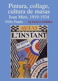 PINTURA,COLLAGE,CULTURA DE MASAS.JOAN MIRO,1919-1934 | 9788420671543 | FANEZ,FELIX | Libreria Geli - Librería Online de Girona - Comprar libros en catalán y castellano