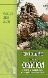 TODO COMIENZA CON LA ORACION.EL PROCESO DE LA VIDA DE ORACIO | 9788483530429 | CERRO CHAVES,FRANCISCO | Libreria Geli - Librería Online de Girona - Comprar libros en catalán y castellano