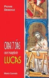ORAR 7 DIAS CON EL EVANGELIO DE LUCAS | 9788483530573 | DEBERGE,PIERRE | Libreria Geli - Librería Online de Girona - Comprar libros en catalán y castellano