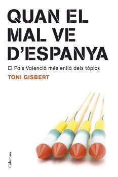QUAN EL MAL VE D'ESPANYA.EL PAIS VALENCIA MES ENLLA DELS TOP | 9788466408189 | GISBERT,TONI | Libreria Geli - Librería Online de Girona - Comprar libros en catalán y castellano
