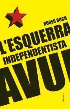 L'ESQUERRA INDEPENDENTISTA AVUI | 9788466408196 | BUCH,ROGER | Llibreria Geli - Llibreria Online de Girona - Comprar llibres en català i castellà