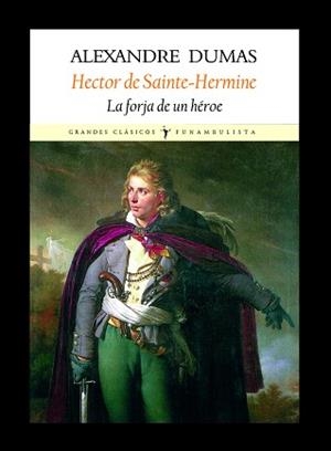 HECTOR DE SAINTE-HERMINE.LA FORJA DE UN HEROE | 9788496601338 | DUMAS,ALEXANDRE | Llibreria Geli - Llibreria Online de Girona - Comprar llibres en català i castellà
