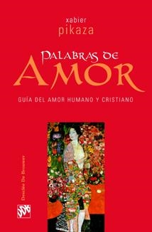 PALABRAS DE AMOR.GUIA DEL AMOR HUMANO Y CRISTIANO | 9788433021465 | PIKAZA,XABIER | Libreria Geli - Librería Online de Girona - Comprar libros en catalán y castellano