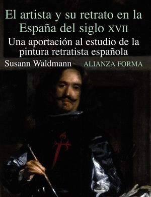 EL ARTISTA Y SU RETRATO EN LA ESPAÑA DE SIGLO XVII.UNA APORT | 9788420671550 | WALDMANN,SUSAN | Libreria Geli - Librería Online de Girona - Comprar libros en catalán y castellano