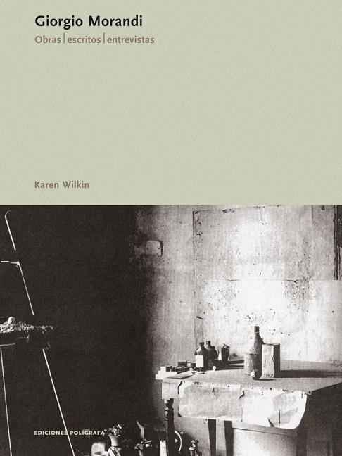 GIORGIO MORANDI.OBRAS/ESCRITOS/ENTREVISTAS | 9788434311398 | WILKIN,KAREN | Libreria Geli - Librería Online de Girona - Comprar libros en catalán y castellano