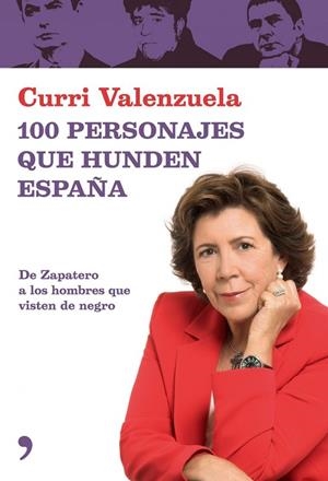 100 PERSONAJES QUE HUNDEN ESPAÑA.DE ZAPATERO A LOS HOMBRES Q | 9788484606406 | VALENZUELA,CURRI | Libreria Geli - Librería Online de Girona - Comprar libros en catalán y castellano