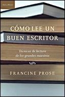 COMO LEE UN BUEN ESCRITOR.TECNICAS DE LECTURA DE LOS GRANDES | 9788484329039 | PROSE,FRANCINE | Libreria Geli - Librería Online de Girona - Comprar libros en catalán y castellano