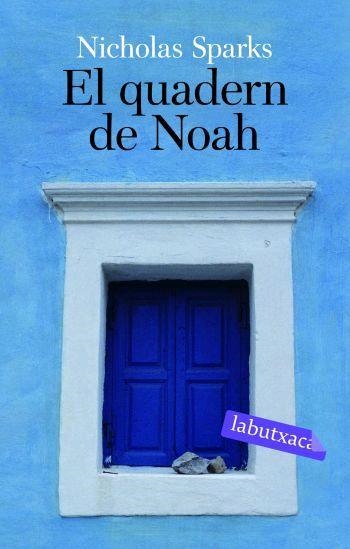 EL QUADERN DE NOAH (LABUTXACA) | 9788496863057 | SPARKS,NICHOLAS | Libreria Geli - Librería Online de Girona - Comprar libros en catalán y castellano