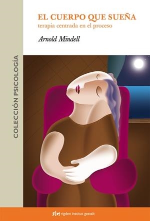 EL CUERPO QUE SUEÑA | 9788493509507 | MINDELL,ARNOLD | Libreria Geli - Librería Online de Girona - Comprar libros en catalán y castellano