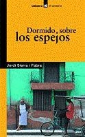 DORMIDO SOBRE LOS ESPEJOS | 9788424626501 | SIERRA I FABRA,JORDI | Libreria Geli - Librería Online de Girona - Comprar libros en catalán y castellano
