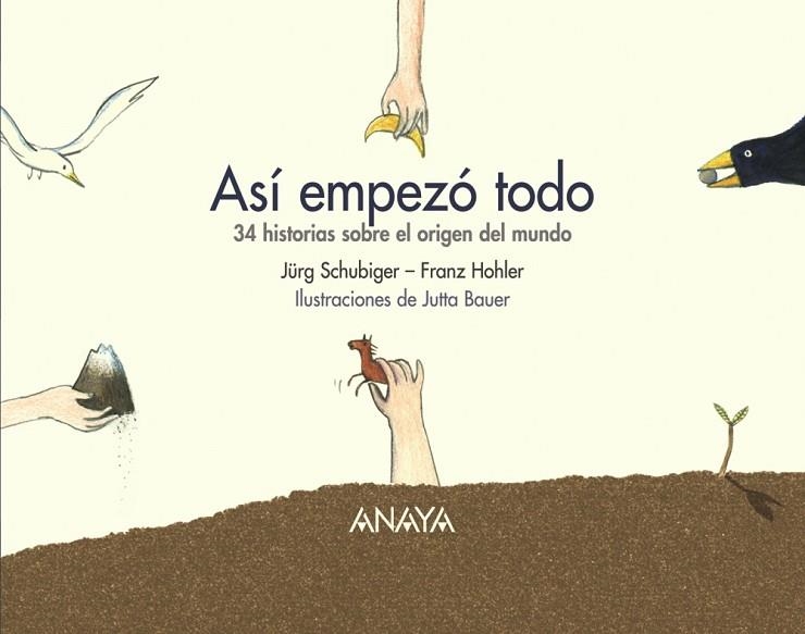 ASI EMPEZO TODO.34 HISTORIAS SOBRE EL ORIGEN DEL MUNDO | 9788466764384 | SCHUBIGER,JURG/HOHLER,FRANZ | Libreria Geli - Librería Online de Girona - Comprar libros en catalán y castellano