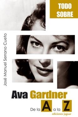 AVA GARDNER DE LA A A LA Z | 9788496423459 | SERRANO CUETO,JOSE MANUEL | Libreria Geli - Librería Online de Girona - Comprar libros en catalán y castellano