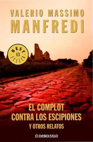 EL COMPLOT CONTRA LOS ESCIPIONES Y OTROS RELATOS | 9788483463680 | MANFREDI,VALERIO MASSIMO | Libreria Geli - Librería Online de Girona - Comprar libros en catalán y castellano