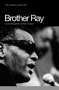BROTHER RAY.LA AUTOBIOGRAFIA DE RAY CHARLES | 9788493541286 | CHARLES,RAY/RITZ,DAVID | Libreria Geli - Librería Online de Girona - Comprar libros en catalán y castellano