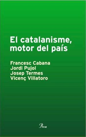 EL CATALANISME,MOTOR DEL PAIS | 9788484379812 | CABANA,F./PUJOL,J./TERMES,J./VILLATORO,V. | Libreria Geli - Librería Online de Girona - Comprar libros en catalán y castellano