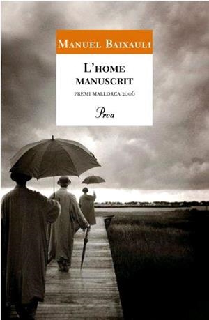 L'HOME MANUSCRIT(PREMI MALLORCA 2006) | 9788484379751 | BAIXAULI,MANUEL | Llibreria Geli - Llibreria Online de Girona - Comprar llibres en català i castellà